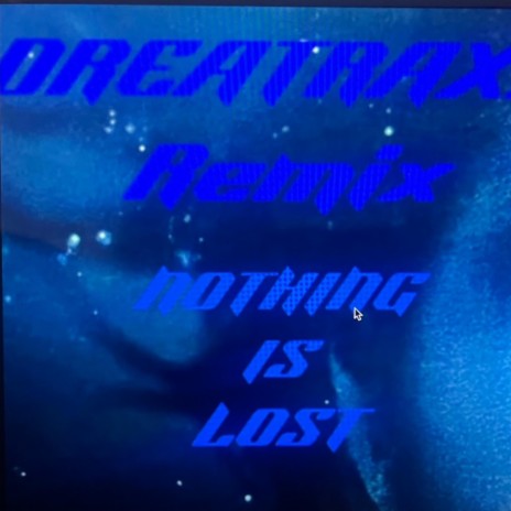 NOTHING IS LOST (RMX)