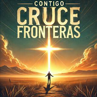 Contigo cruce fronteras