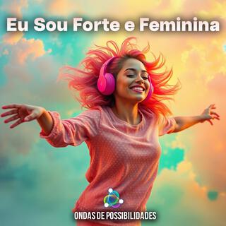 Eu Sou Forte e Feminina