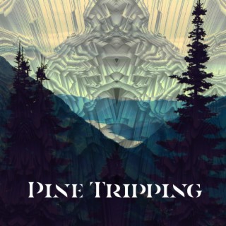 Pine Trippin