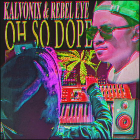 Oh So Dope ft. Rebel Eye | Boomplay Music