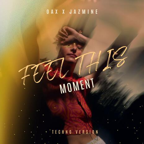 Feel This Moment (Techno Version) ft. Jazmine | Boomplay Music