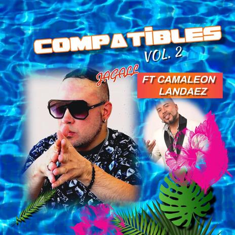 COMPATIBLES vol. 2 ft. Camaleón Landáez | Boomplay Music