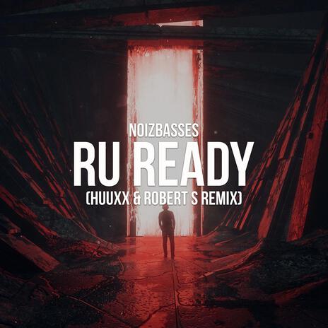 RU Ready (feat. Noizbasses & Robert S) [Remix] | Boomplay Music