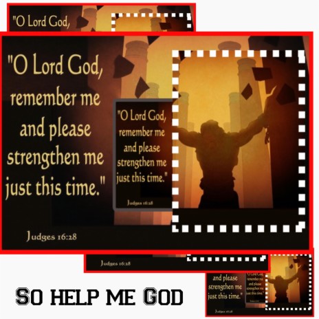 So Help Me God (Judges 16:28)