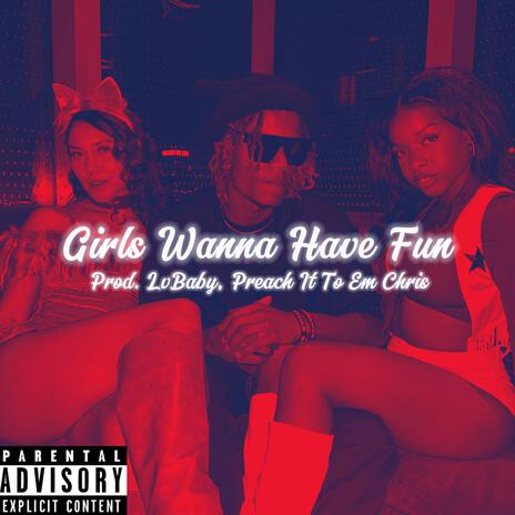 Girls Wanna Have Fun | Boomplay Music