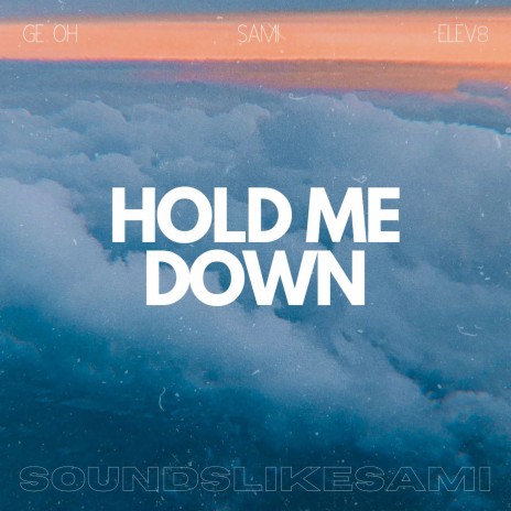 Hold Me Down ft. Ge Oh | Boomplay Music