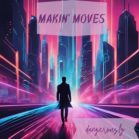 makin' moves | Boomplay Music