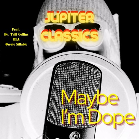 Maybe I'm Dope ft. Dr. Trill Collins, RLA & Qwote Sillable | Boomplay Music