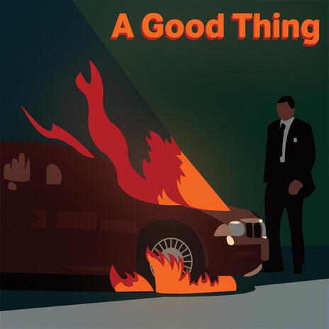 A GOOD THING | Boomplay Music