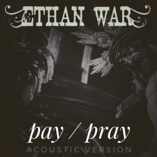 Pay/Pray (Acoustic Version)