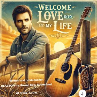 Welcome, Love, into my Life lyrics | Boomplay Music