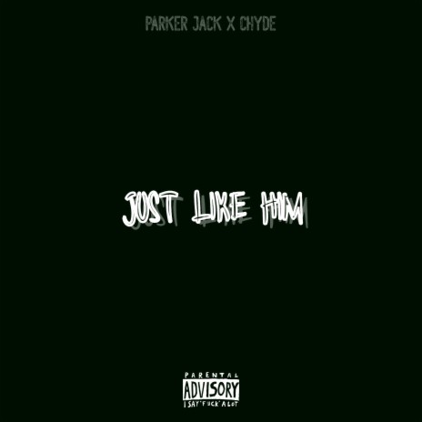 JUST LIKE HIM ft. Chyde | Boomplay Music