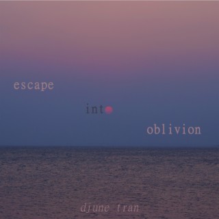 escape into oblivion