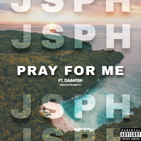 Pray For Me ft. Daan1sh | Boomplay Music