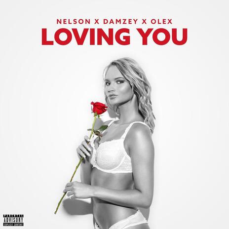 LOVING YOU ft. DAMZEY & OLEX | Boomplay Music