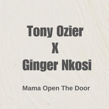 Mama Open The Door ft. Ginger Nkosi | Boomplay Music