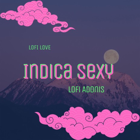 Indica Sexy (Lofi Love) | Boomplay Music