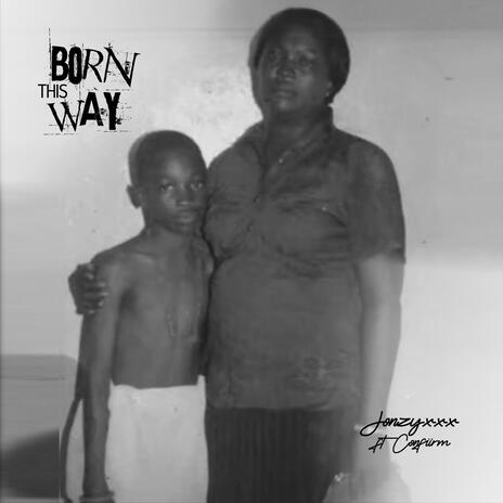 Born this way ft. Confiirm | Boomplay Music