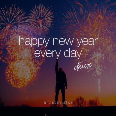 Happy new year every day deux | Boomplay Music