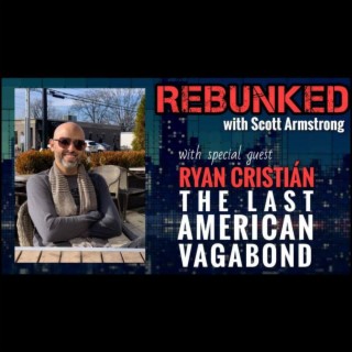 REBUNKED #001 | Ryan Cristián | The Last American Vagabond