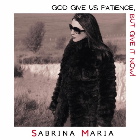 God Give Us Patience, But Give It Now! | Boomplay Music