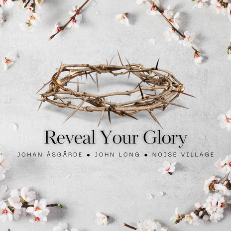 Reveal your glory (Live) ft. Noise Village & John Long | Boomplay Music