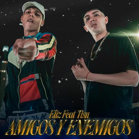 Amigos y Enemigos ft. ggonz & TISU | Boomplay Music