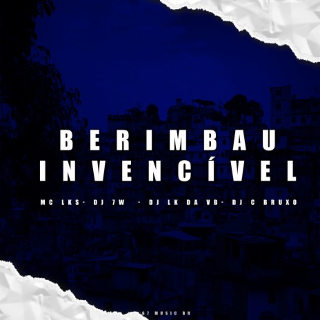 BERIMBAU INVENCÍVEL ft. DJ LK DA VB | Boomplay Music