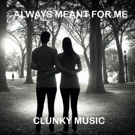 Always Meant For Me | Boomplay Music