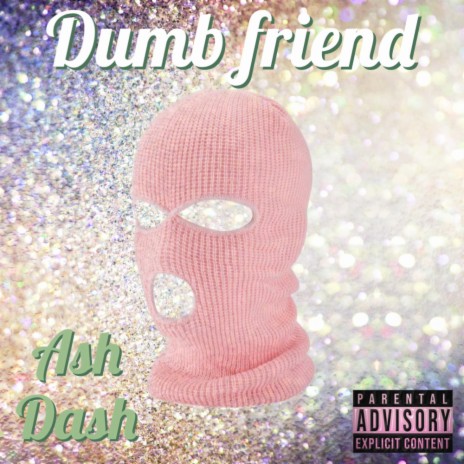 Dumb Friend | Boomplay Music