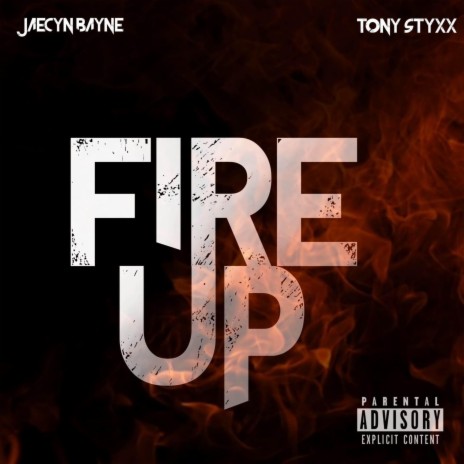 Fire Up ft. Tony Styxx | Boomplay Music