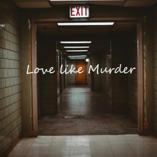 LOVE LIKE MURDER