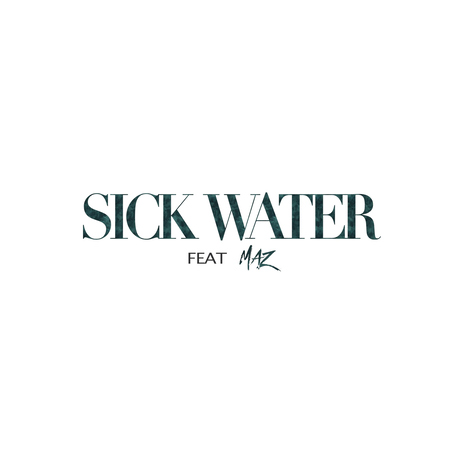 Sick Water (feat. Maz Univerze) | Boomplay Music