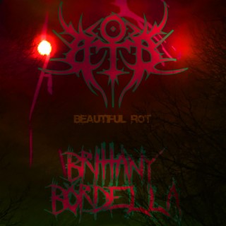 Beautiful Rot ft. Brittany Bordella lyrics | Boomplay Music