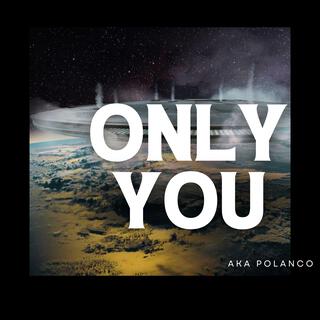 only you