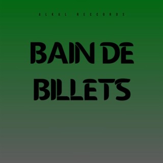 BAIN DE BILLETS