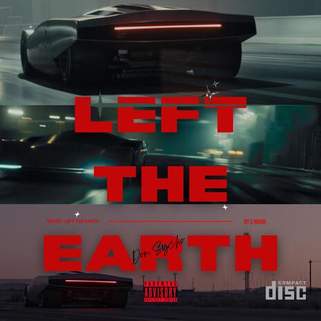 LEFT THE EARTH | Boomplay Music