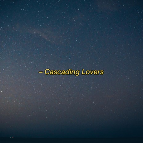 Cascading Lovers | Boomplay Music