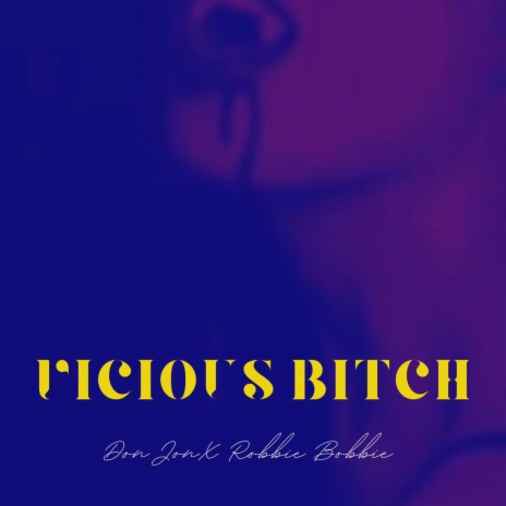 Vicious Bitch! ft. Robbie Bobbie | Boomplay Music