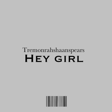 Hey girl | Boomplay Music