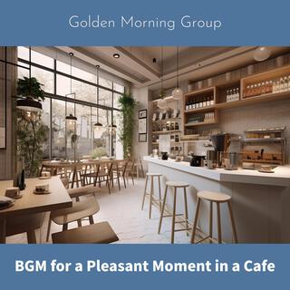 Bgm for a Pleasant Moment in a Cafe