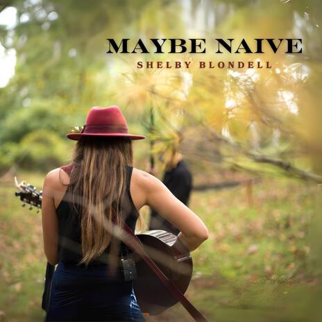 Maybe Naive | Boomplay Music