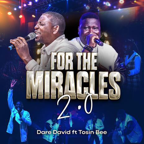 For The Miracles 2.0 ft. Tosin Bee