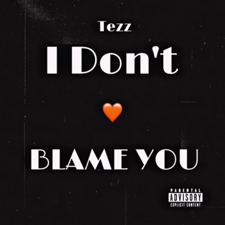 I Don't Blame You | Boomplay Music