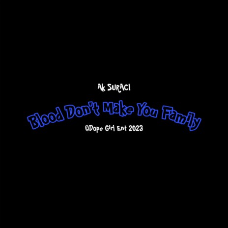 Blood Dont Make You Family | Boomplay Music