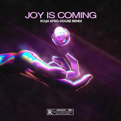 Joy Is Coming (KU3H Afro-House Remix) | Boomplay Music