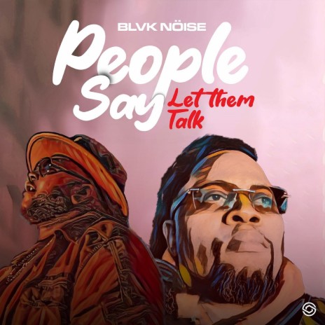 People Say....Let Them Talk | Boomplay Music