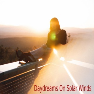 Daydreams On Solar Winds