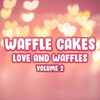 Love and Waffles, Vol. 2